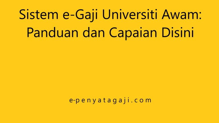 Sistem e-Gaji Universiti Awam: Panduan dan Capaian Disini